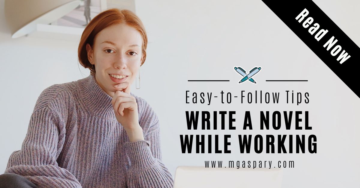 How to Write A Novel While Working 9 Unique Easy-to-Follow Tips by M Gaspary Blog Featured Image