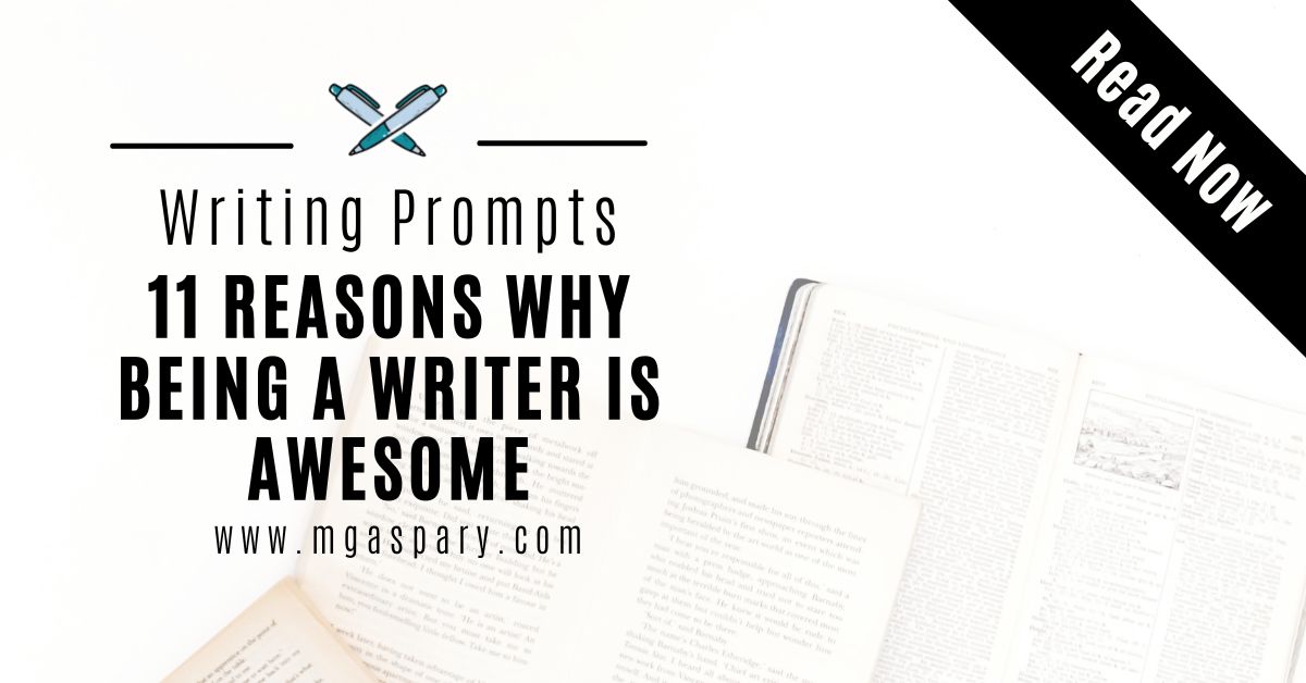 11 Reasons Why Being A Writer Is Awesome Featured Image Uploaded on M Gaspary Blog