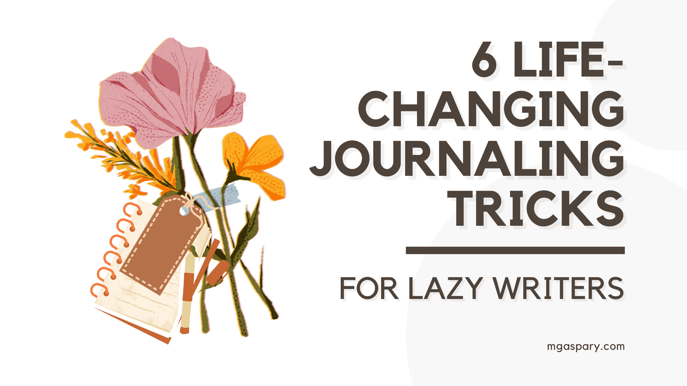 6 Life-Changing Journaling Tricks For Lazy Writers
