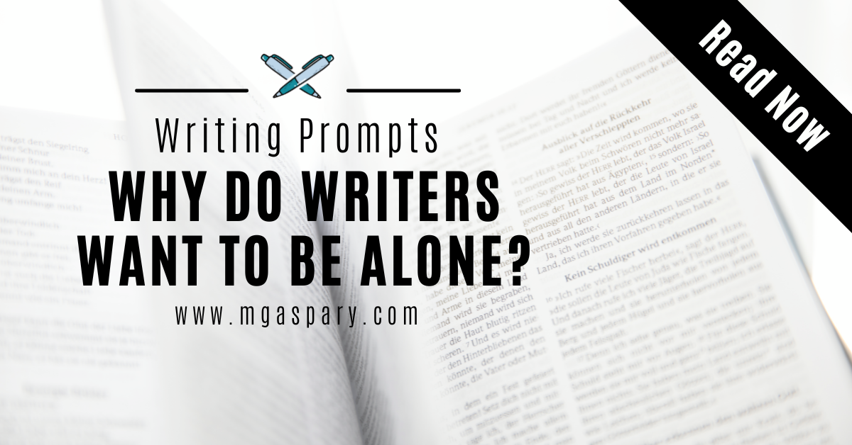 Why Do Writers Want To Be Alone All The Time?