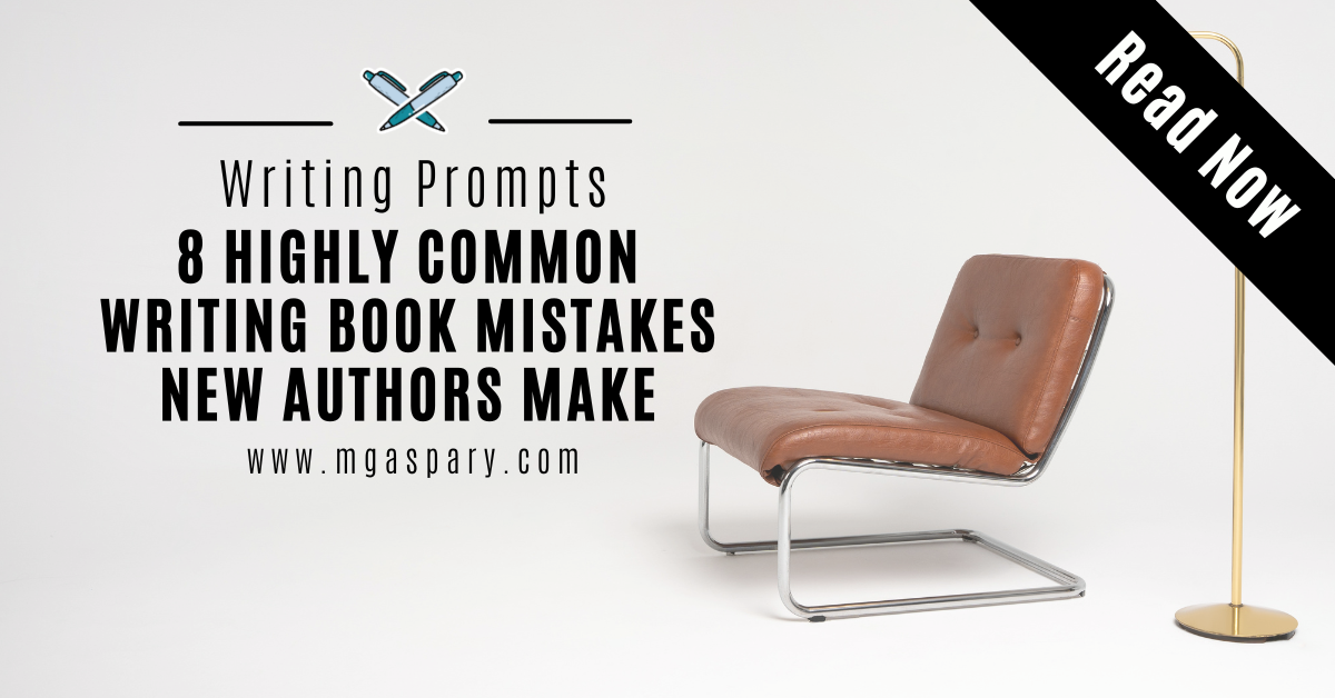 8 Highly Common Writing Book Mistakes New Authors Make Featured Image Uploaded on M Gaspary Blog